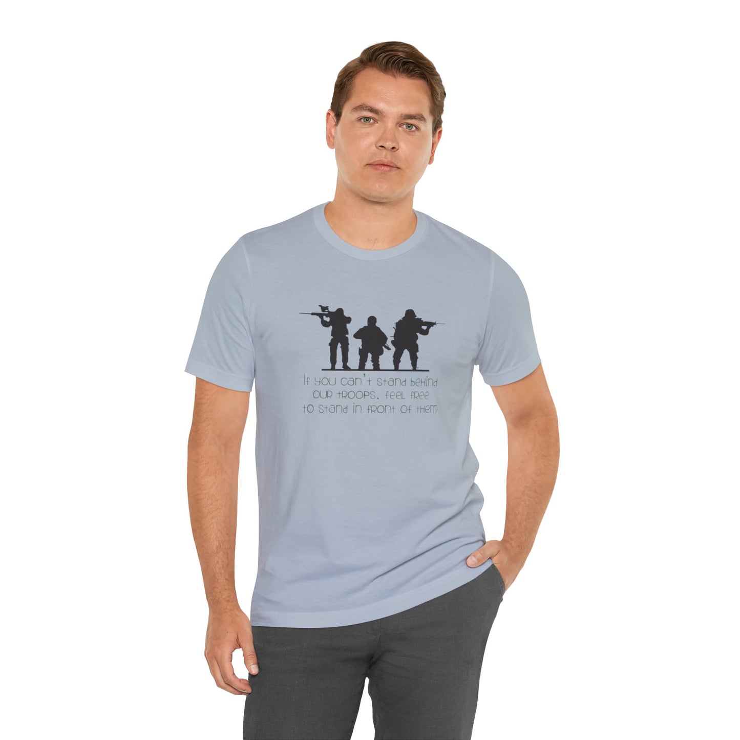 If You Can't Stand Behind Our Troops, Feel Free To Stand in Front Of Them. Jersey Short Sleeve Tee