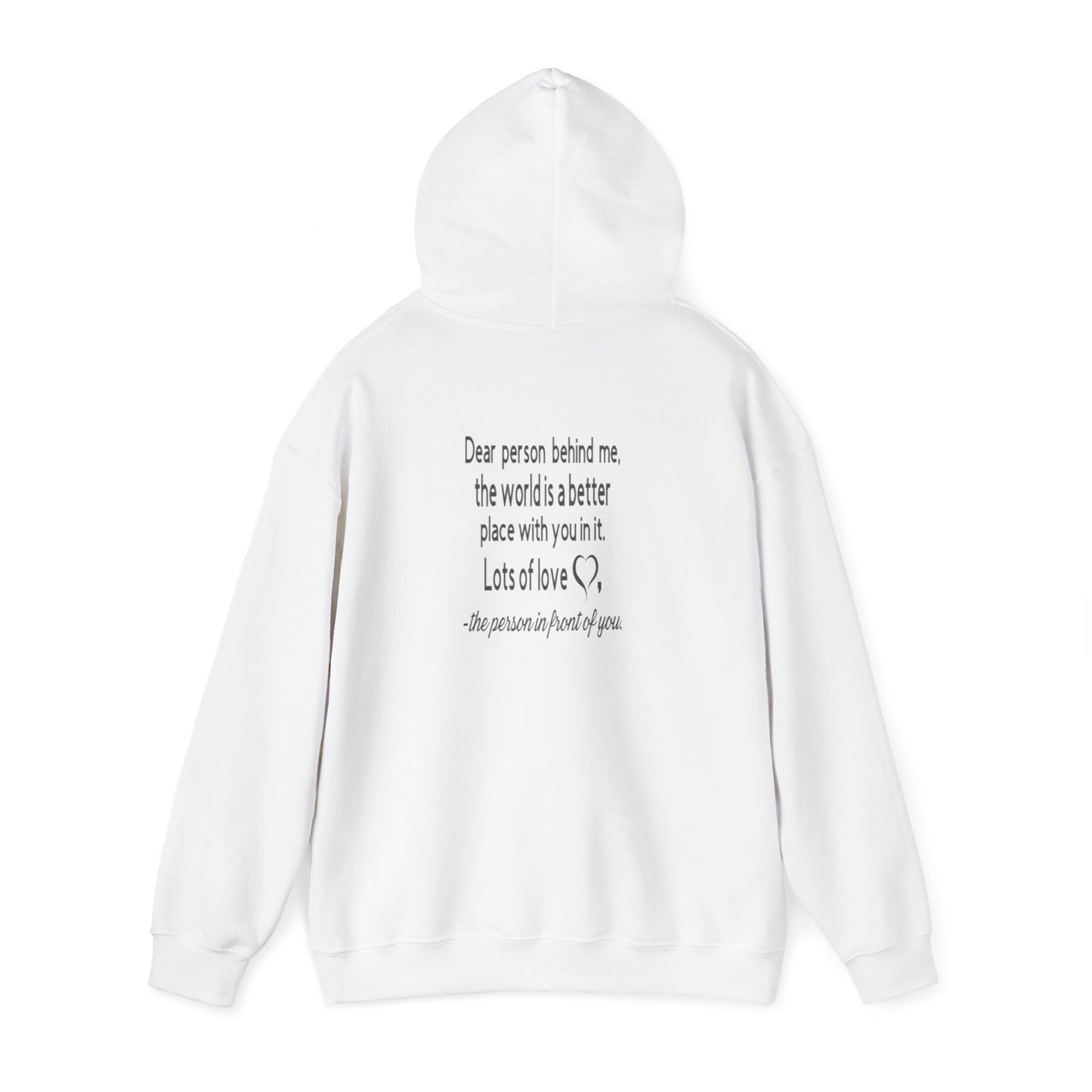 Be Kind, To The Person Behind Me, The World is A Better Place With You In It, Love The Person In Front of You Two-Sided Hoodie, The  Heavy Blend™ Hooded Sweatshirt