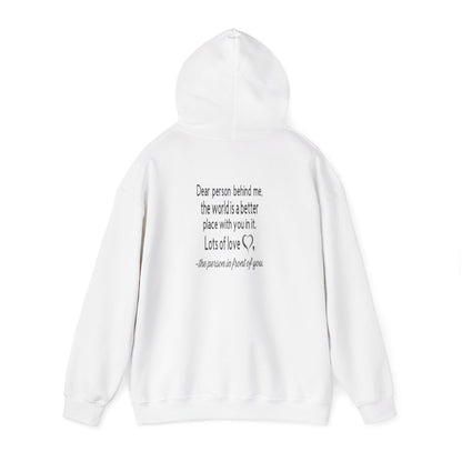 Be Kind, To The Person Behind Me, The World is A Better Place With You In It, Love The Person In Front of You Two-Sided Hoodie, The  Heavy Blend™ Hooded Sweatshirt