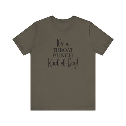 It's A Throat Punch Kind of Day Jersey Short Sleeve Tee
