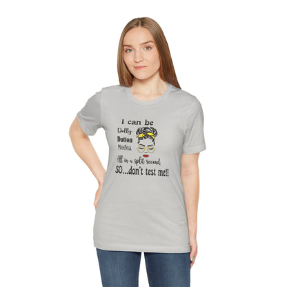 I Can Be Dolly, Dutton, Medea In a Split Second Don't Test Me, Jersey Short Sleeve Tee