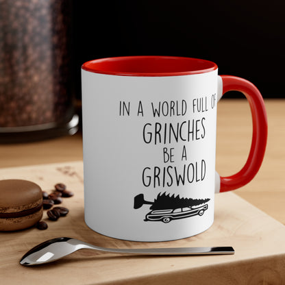 In a World Full of Grinches Be a Griswold, Accent Coffee Mug, 11oz
