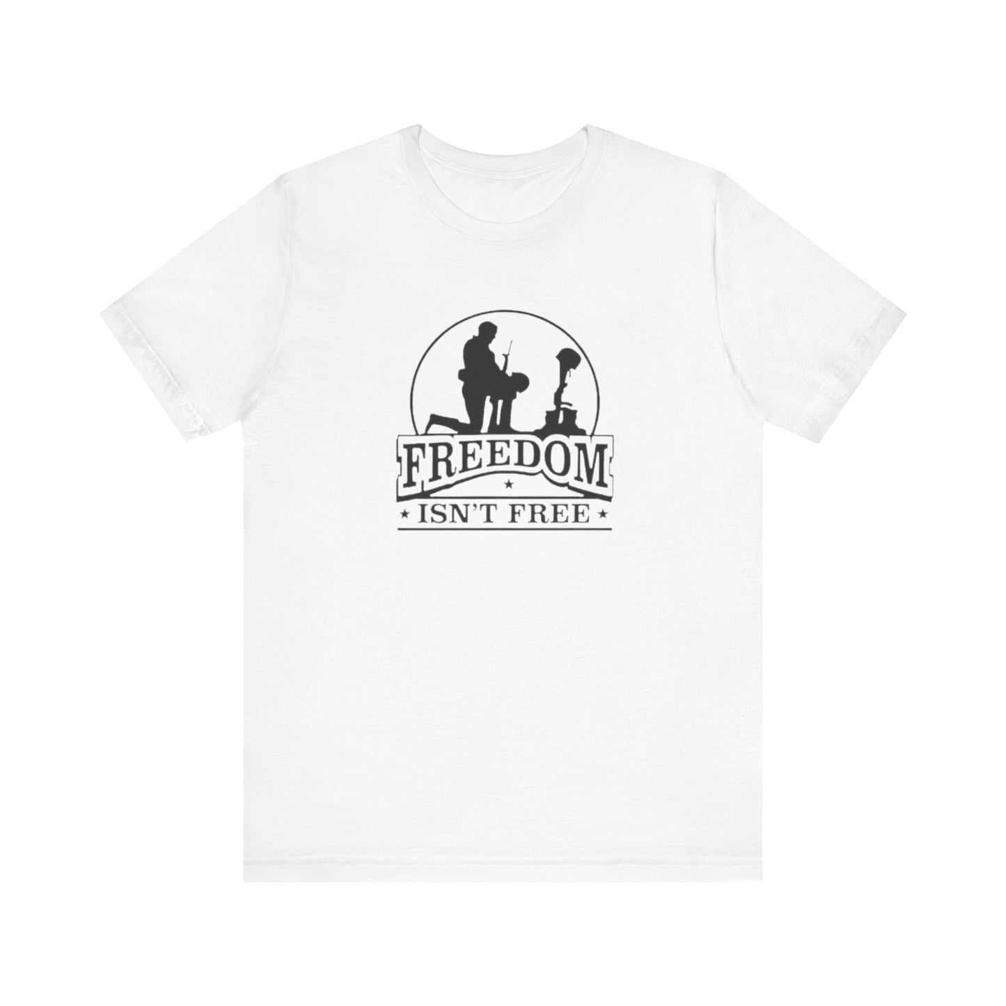 Freedom Isn't Free, Jersey Short Sleeve Tee