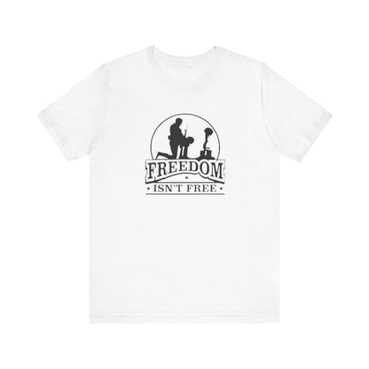 Freedom Isn't Free, Jersey Short Sleeve Tee