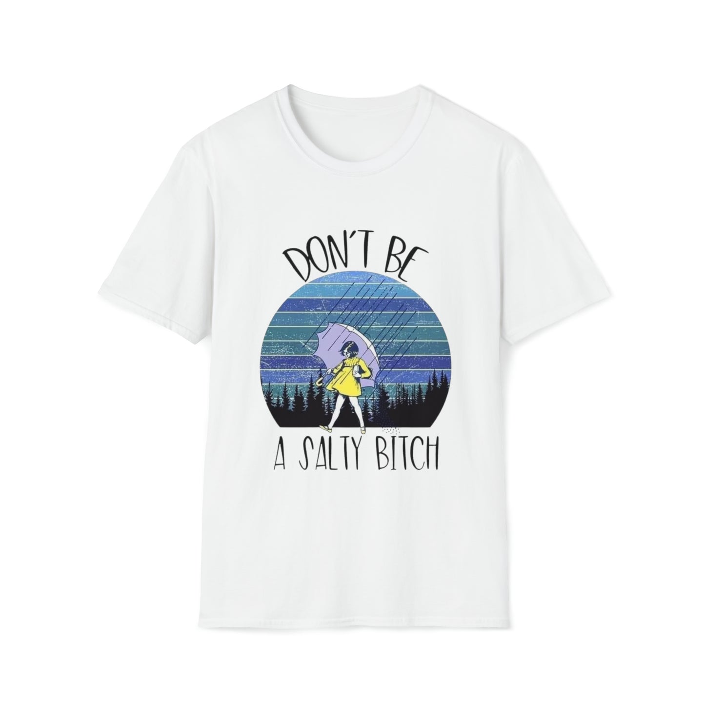Don't be a Salty Bitch, Unisex Soft-style T-Shirt