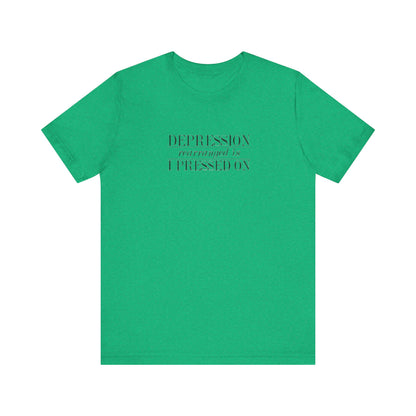 Depression Rearranged Is I Press On, Jersey Short Sleeve Tee