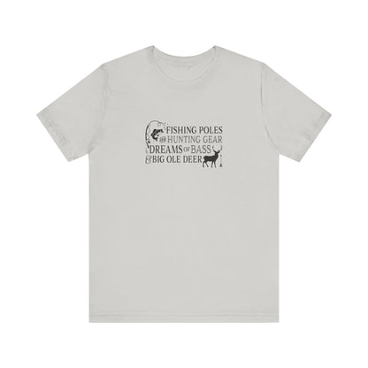 Fishing Poles and Hunting Gear, Dreams of Bass & Big Ole Deer, Jersey Short Sleeve Tee