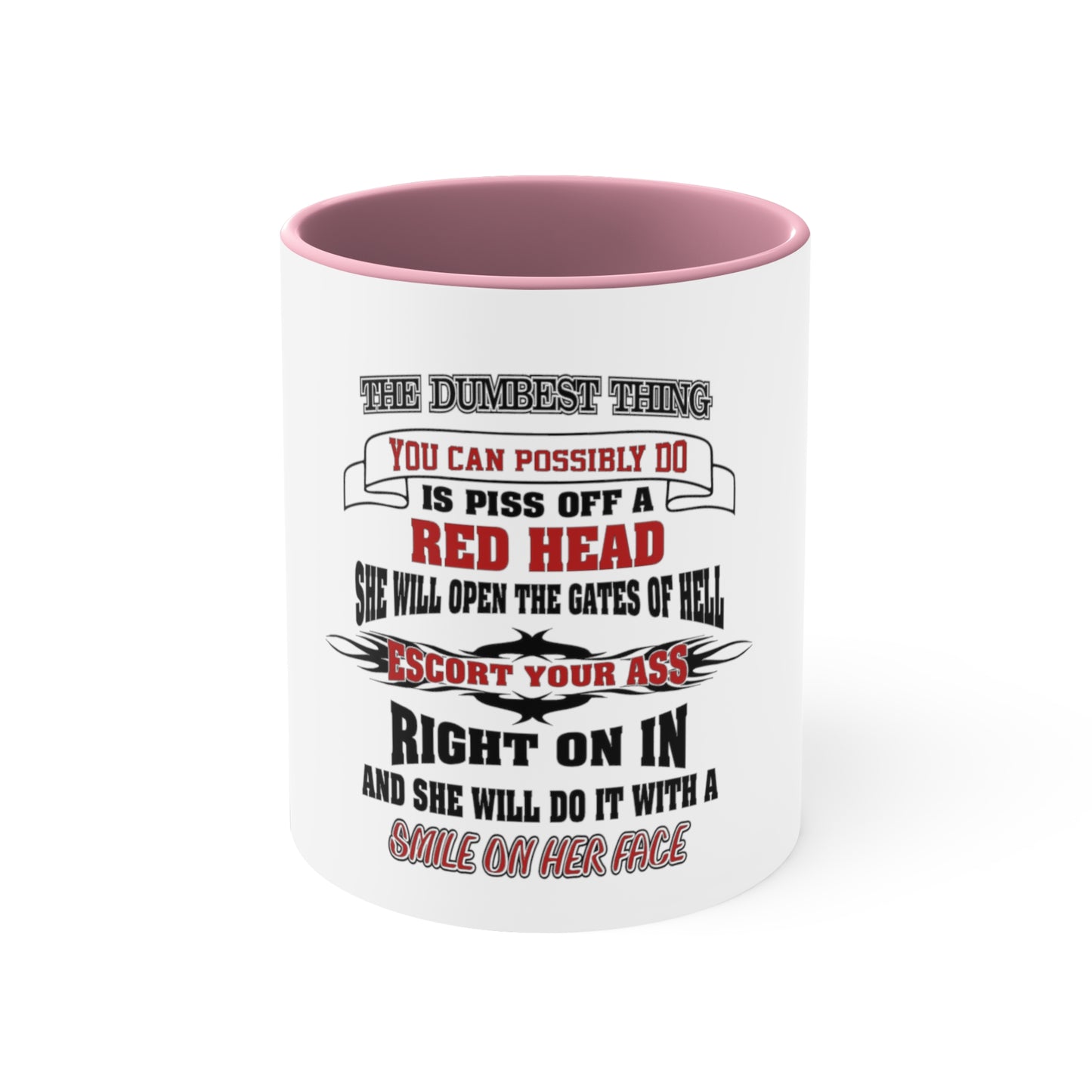 The Dumbest Thing You Can Do is Piss Off A Redhead, Accent Coffee Mug, 11oz