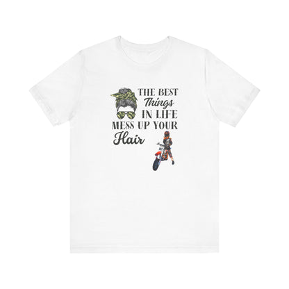 The Best Things in Life Mess Up Your Hair,  Short Sleeve Jersey Tee
