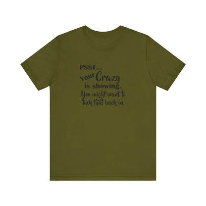 Psst... Your Crazy is Showing, Jersey Short Sleeve Tee