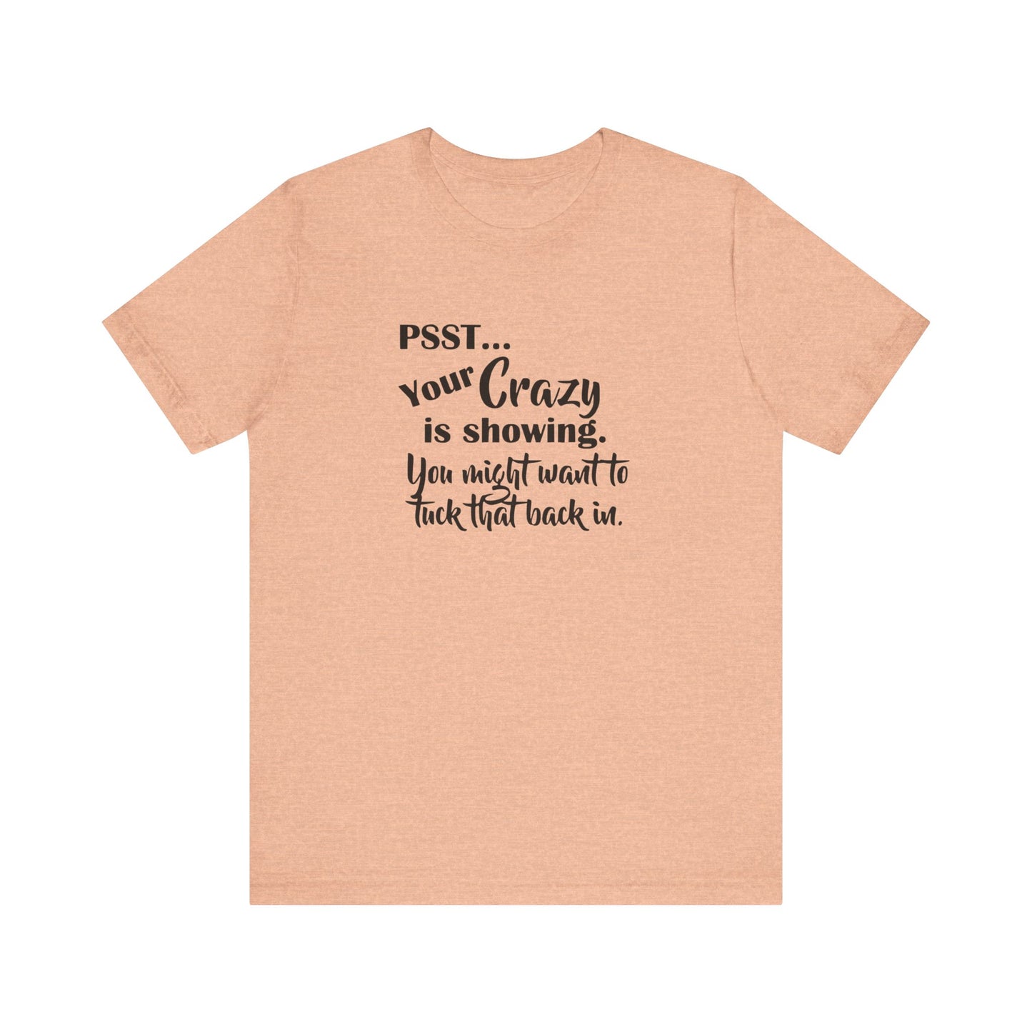 Psst... Your Crazy is Showing, Jersey Short Sleeve Tee