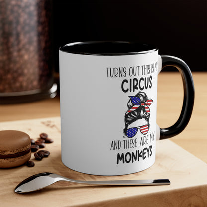 Turns Out This Is My Circus And These Are My Monkeys,  Accent Coffee Mug, 11oz