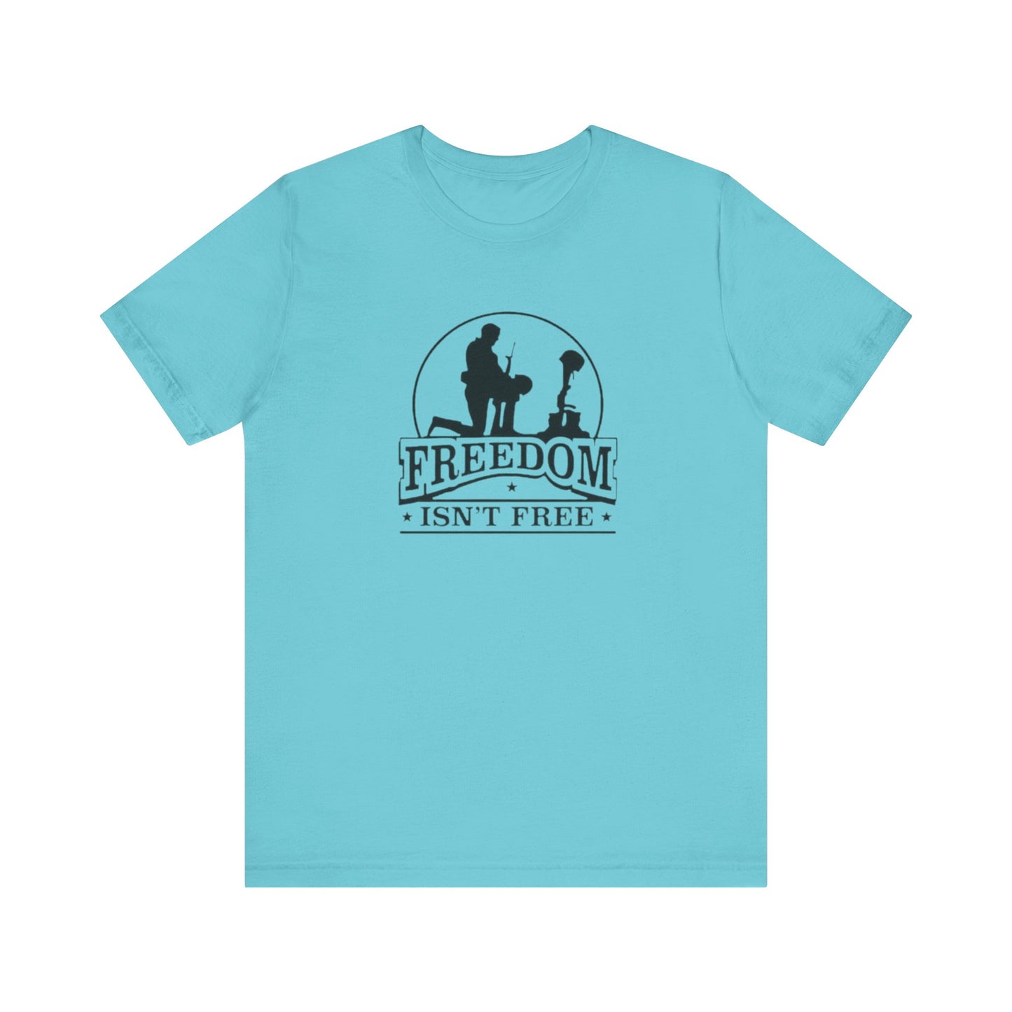 Freedom Isn't Free, Jersey Short Sleeve Tee