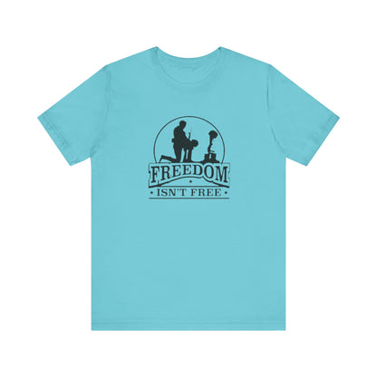 Freedom Isn't Free, Jersey Short Sleeve Tee
