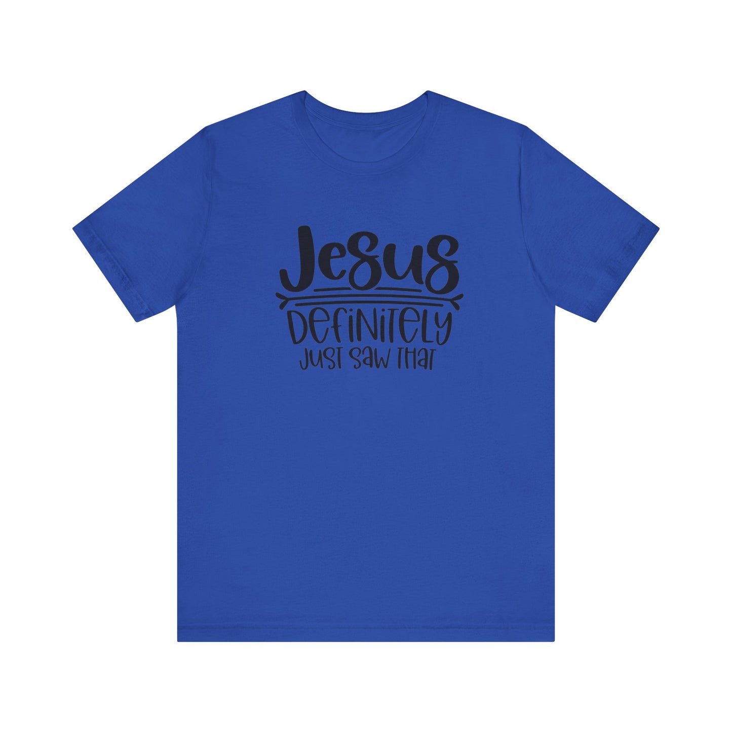 Jesus Definitely Saw That.  Jersey Short Sleeve Tee