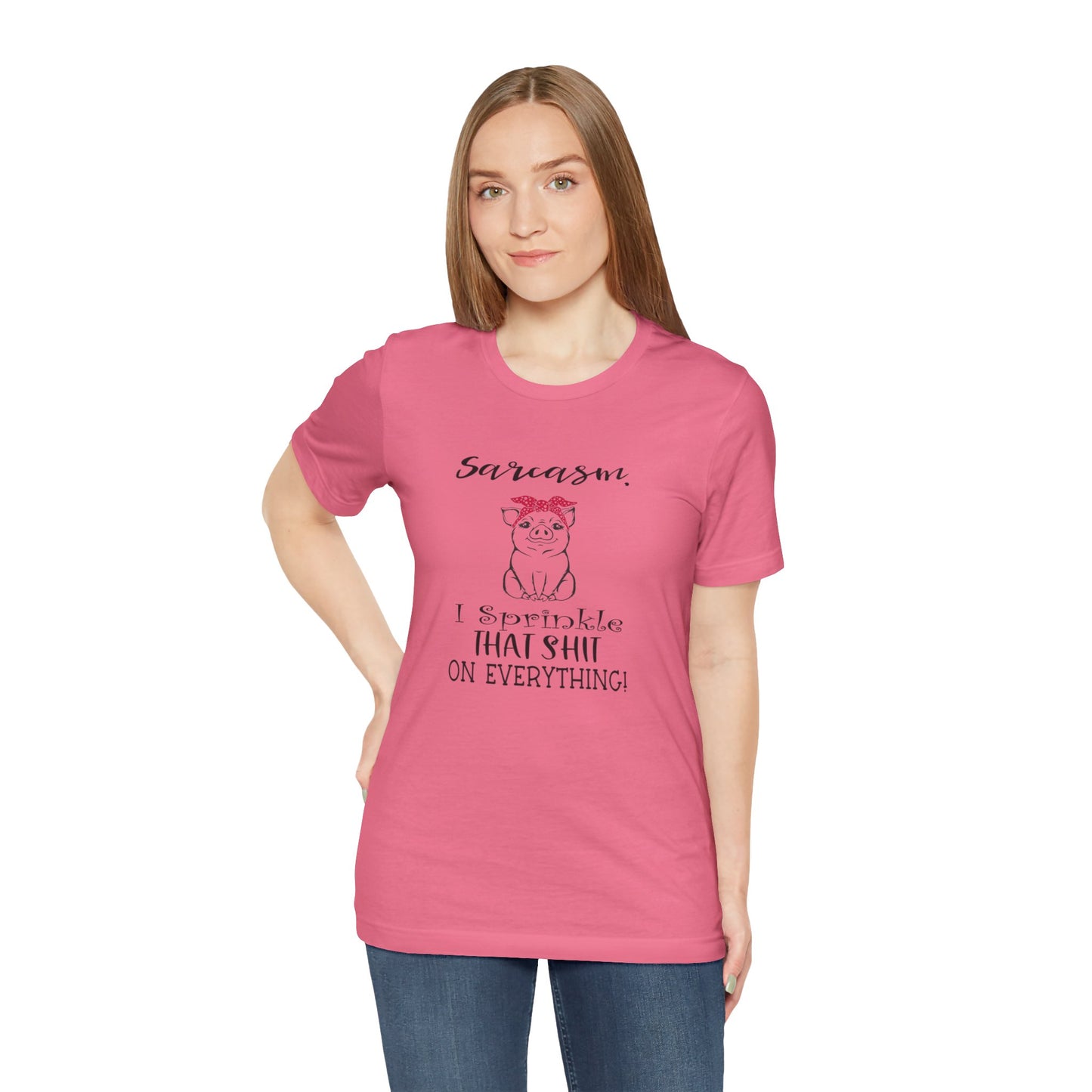 Sarcasm, I sprinkle That Shit over Everything, Unisex Jersey Short Sleeve Tee