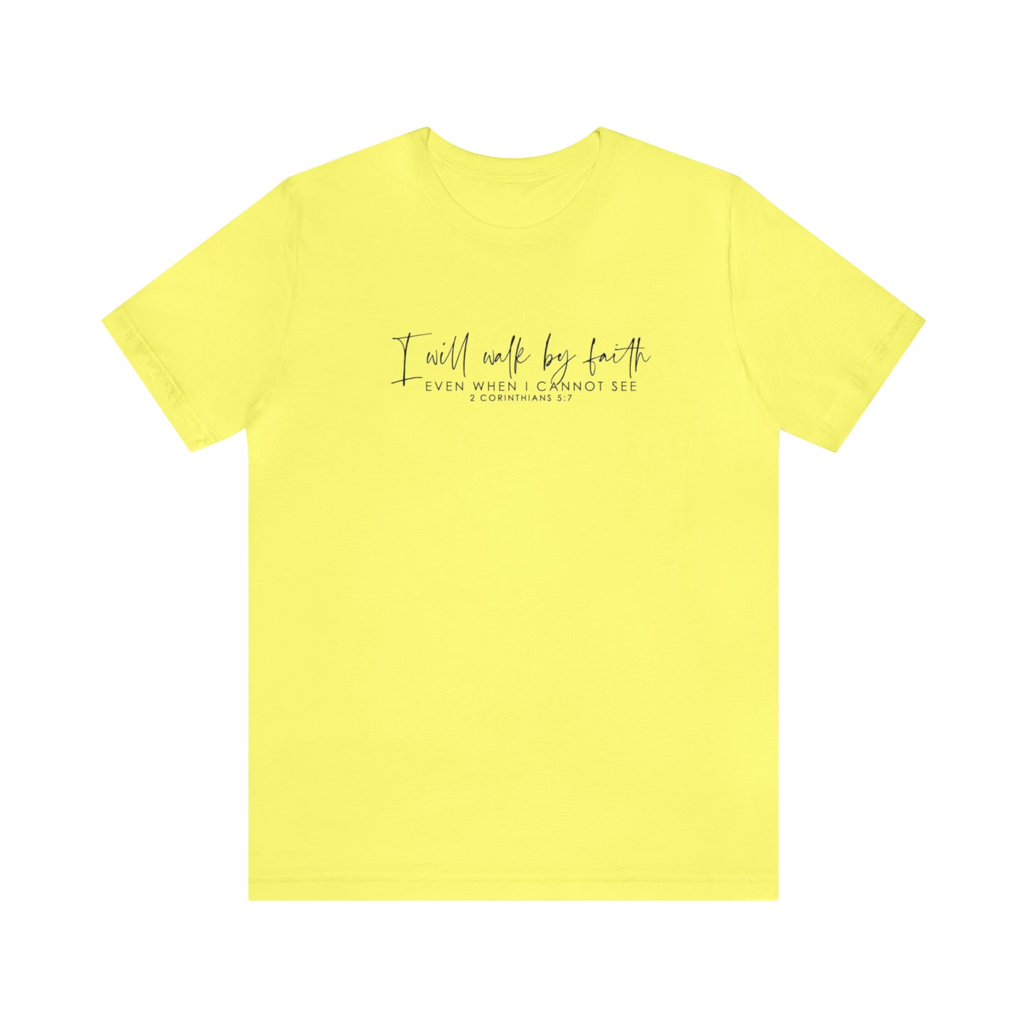 I Will Walk By Faith Even When I Cannot See, Jersey Short Sleeve Tee