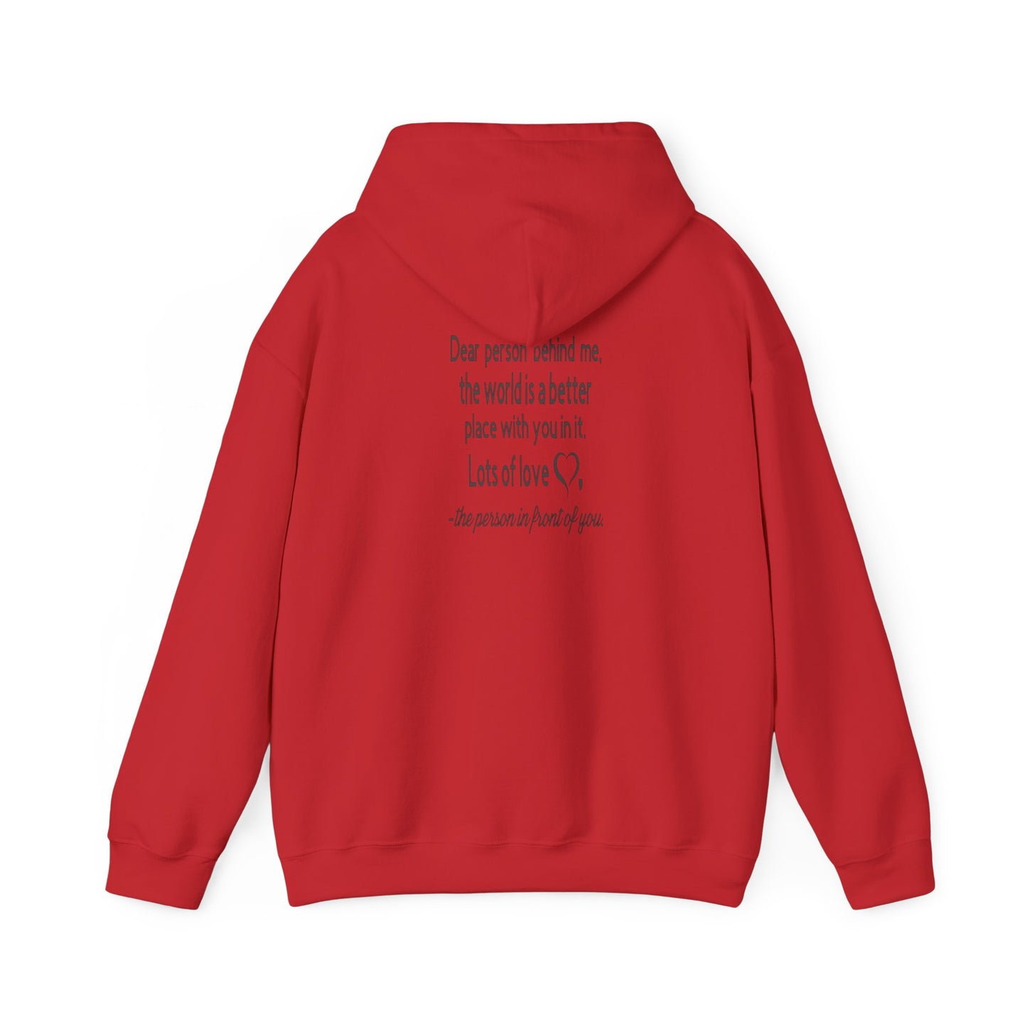 Be Kind, To The Person Behind Me, The World is A Better Place With You In It, Love The Person In Front of You Two-Sided Hoodie, The  Heavy Blend™ Hooded Sweatshirt