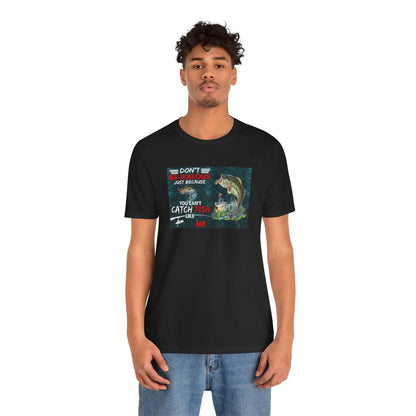 Don't Be Jealous Because Your Can't Fish Like Me, Jersey Short Sleeve Tee