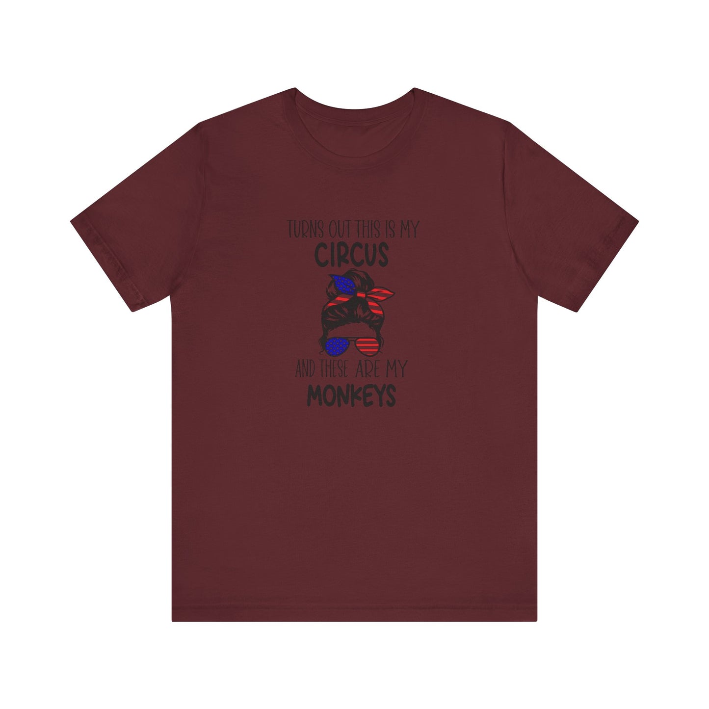 Turns out This Is My Circus and These Are My Monkeys Jersey Short Sleeve Tee