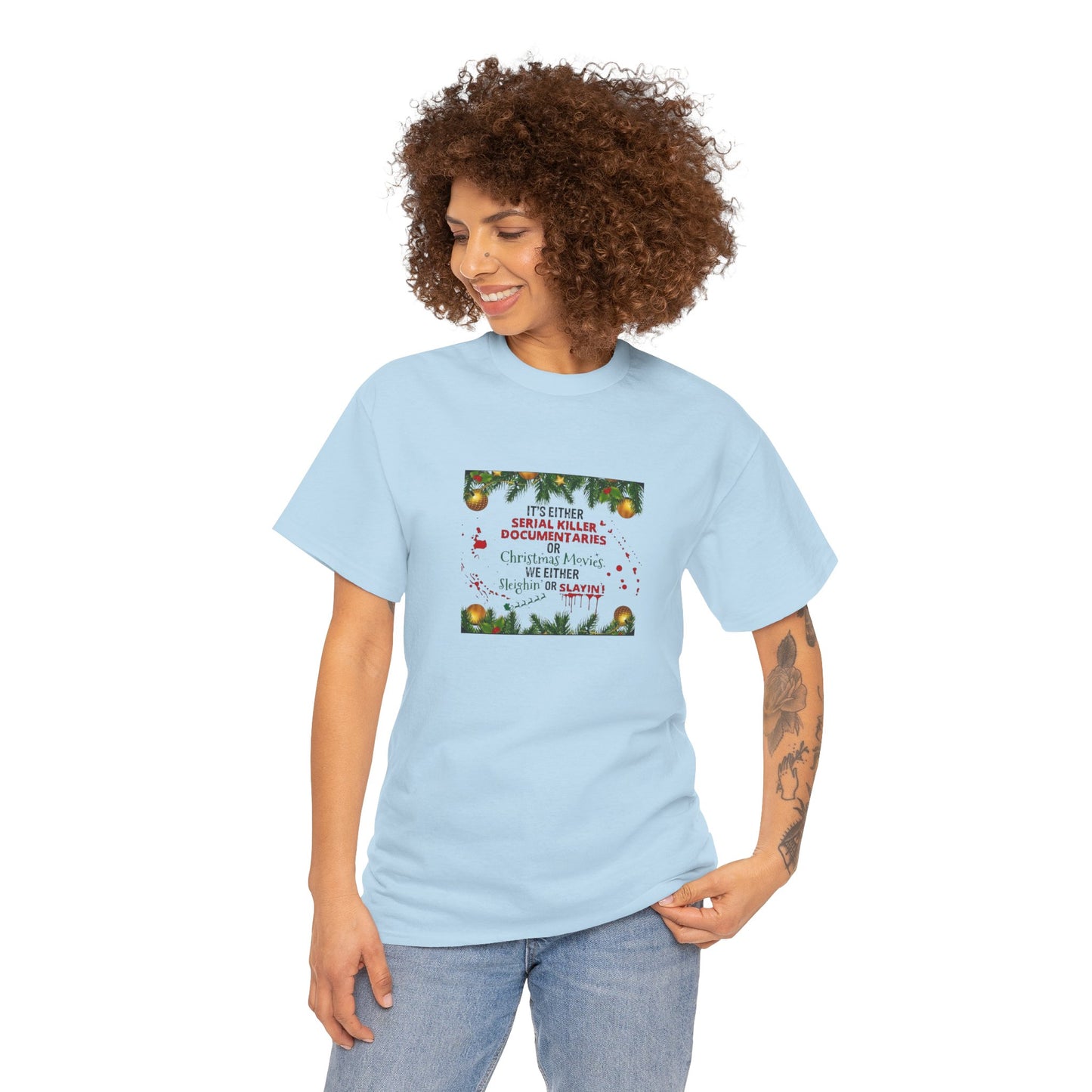 Its Either Serial Killer Documentaries or Christmas Movies Either Way We are Sleighin' or Slyin! it Heavy Cotton Tee