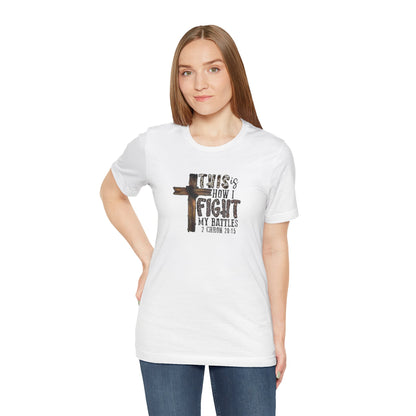 This Is How I fight My Battles 2 Chronicles 20:15 Jersey Short Sleeve Tee