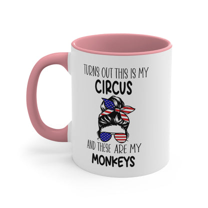 Turns Out This Is My Circus And These Are My Monkeys,  Accent Coffee Mug, 11oz