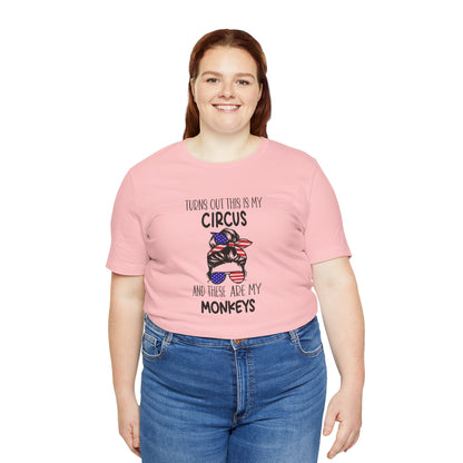 Turns out This Is My Circus and These Are My Monkeys Jersey Short Sleeve Tee