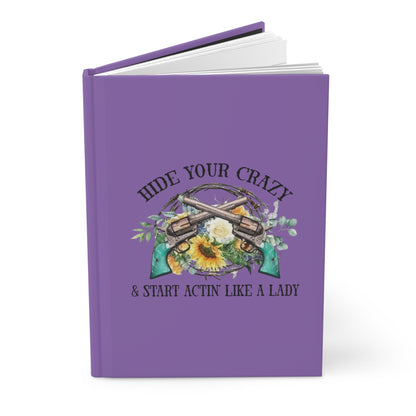 Hide Your Crazy and Start Acting Like A Lady, Hardcover Journal Matte