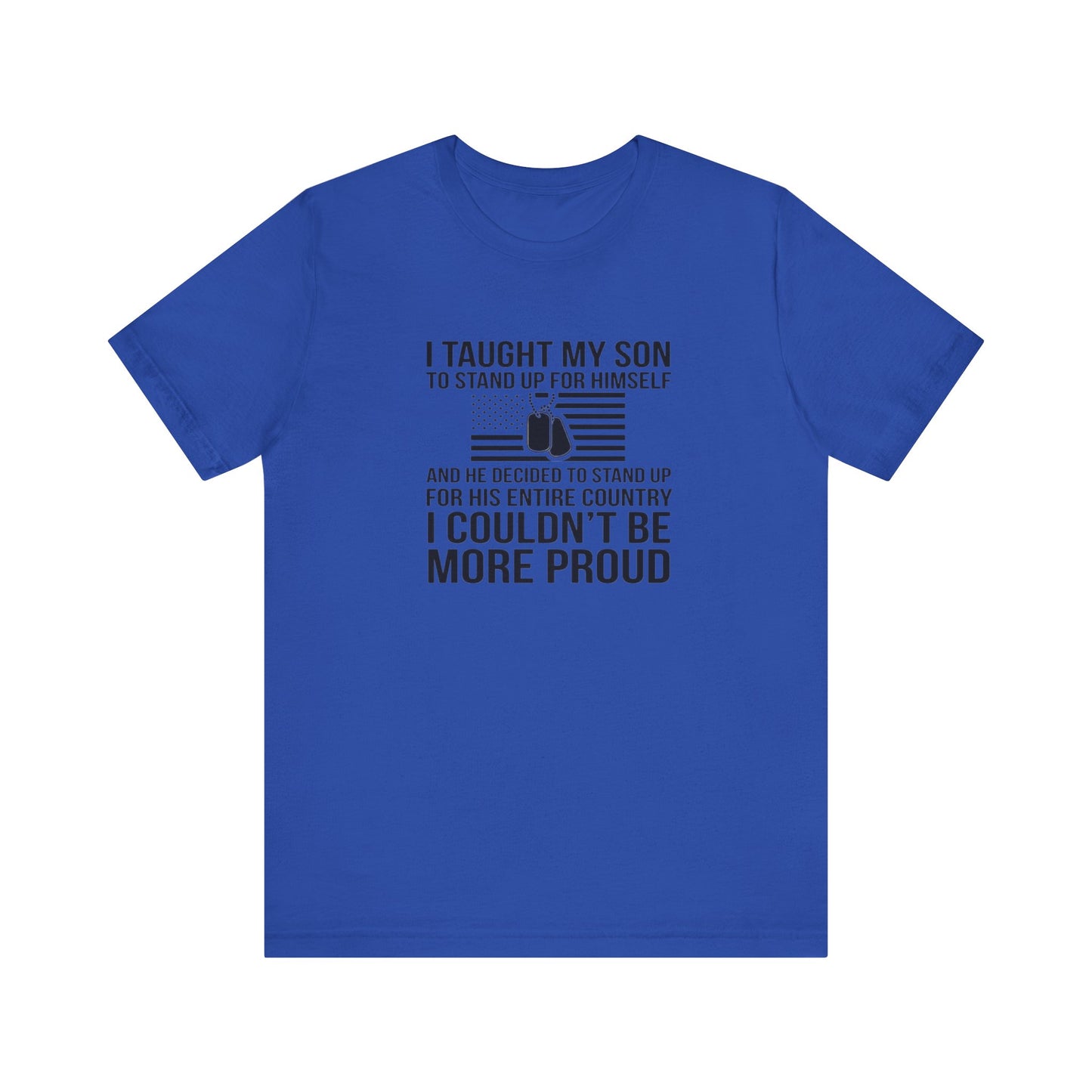 I Taught My Son To Stand Up for Himself, And He Decided To Stand Up for His Entire Country, I Couldn't Be More Proud,  Jersey Short Sleeve Tee
