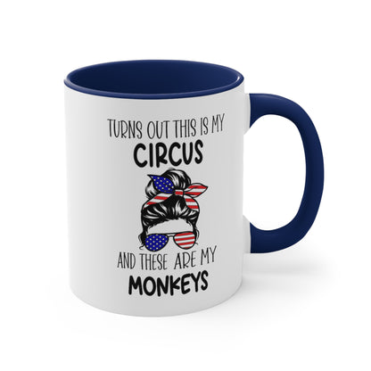 Turns Out This Is My Circus And These Are My Monkeys,  Accent Coffee Mug, 11oz
