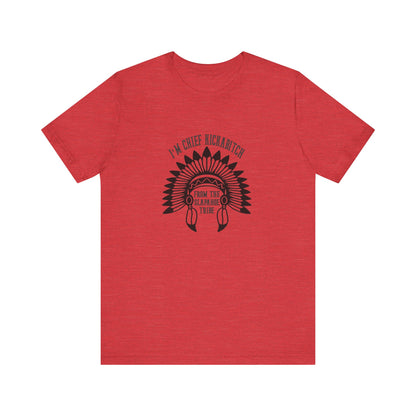 I'm Chief Kickabitch, from the Slapahoe Tribe, from the  Jersey Short Sleeve Tee
