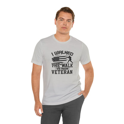 I Walked The Walk Vietnam Veteran, Jersey Short Sleeve Tee
