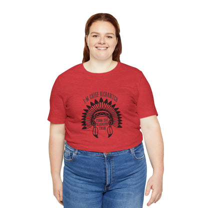 I'm Chief Kickabitch, from the Slapahoe Tribe, from the  Jersey Short Sleeve Tee