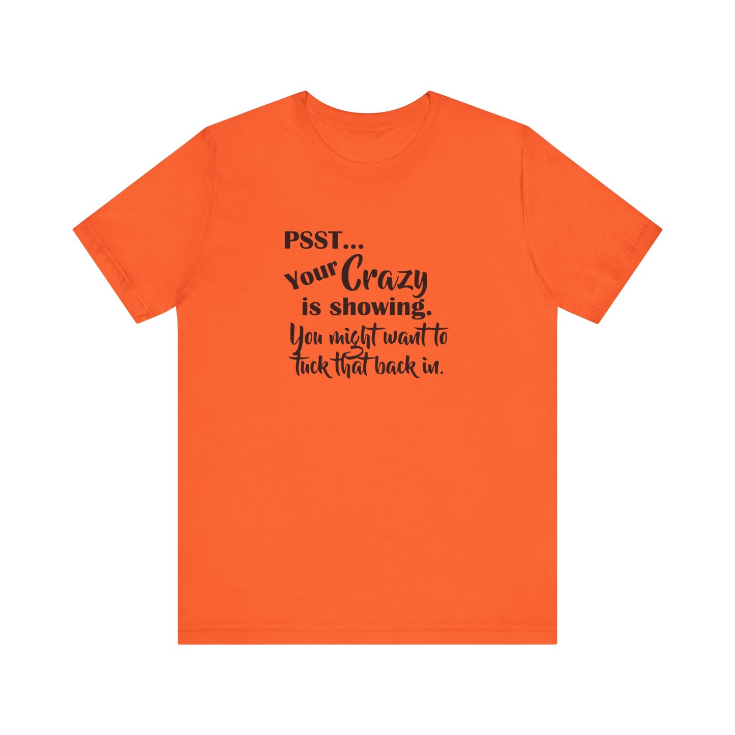 Psst... Your Crazy is Showing, Jersey Short Sleeve Tee