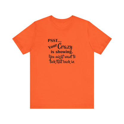 Psst... Your Crazy is Showing, Jersey Short Sleeve Tee