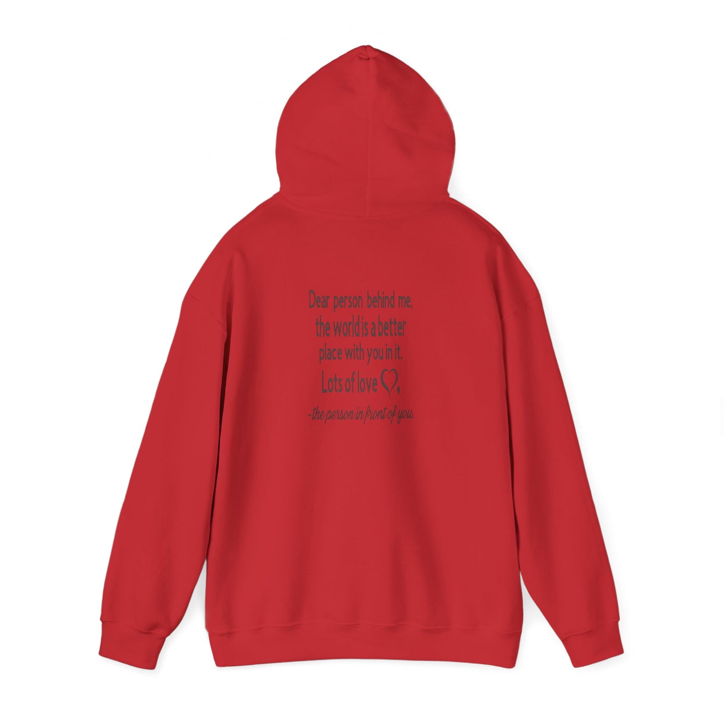 Be Kind, To The Person Behind Me, The World is A Better Place With You In It, Love The Person In Front of You Two-Sided Hoodie, The  Heavy Blend™ Hooded Sweatshirt