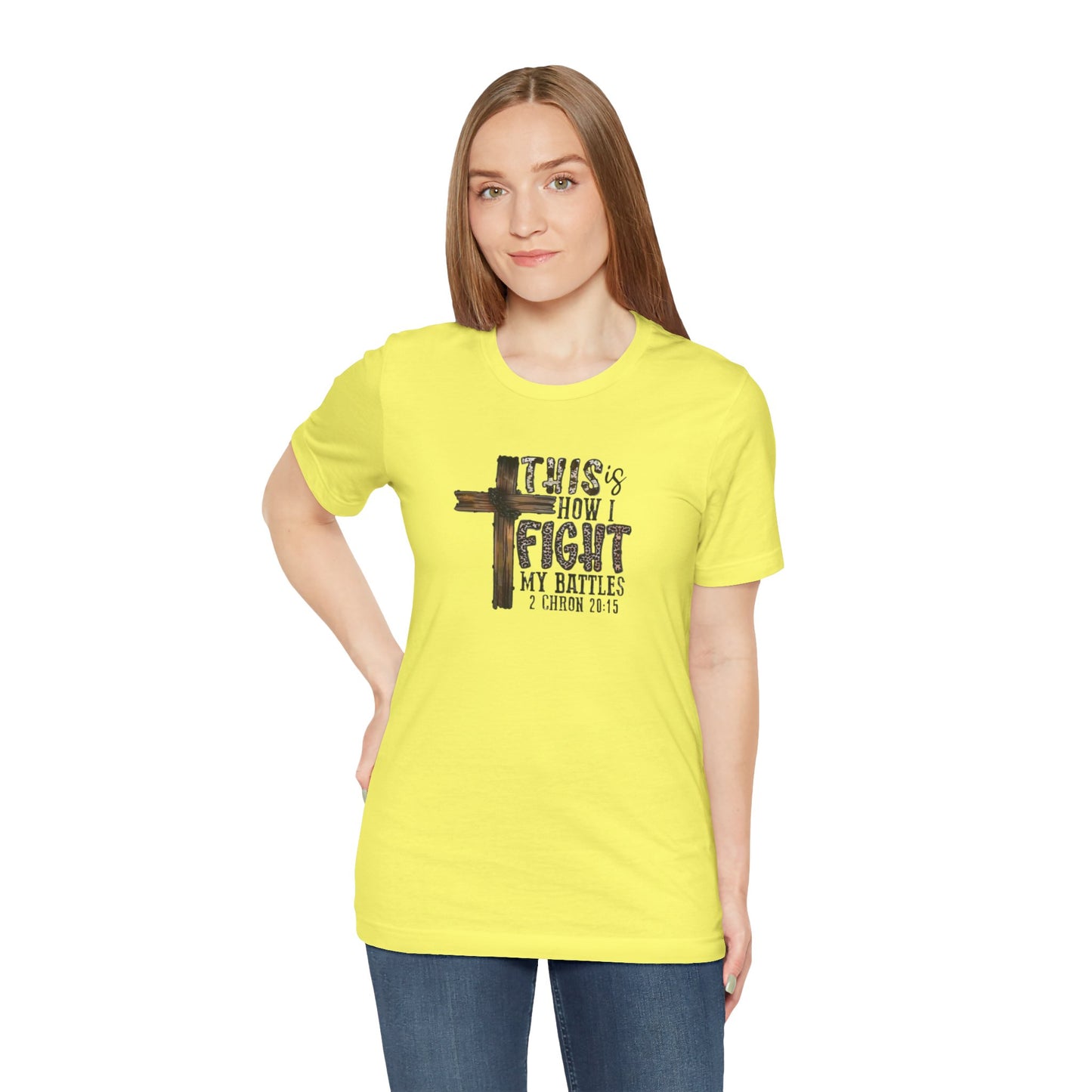 This Is How I fight My Battles 2 Chronicles 20:15 Jersey Short Sleeve Tee