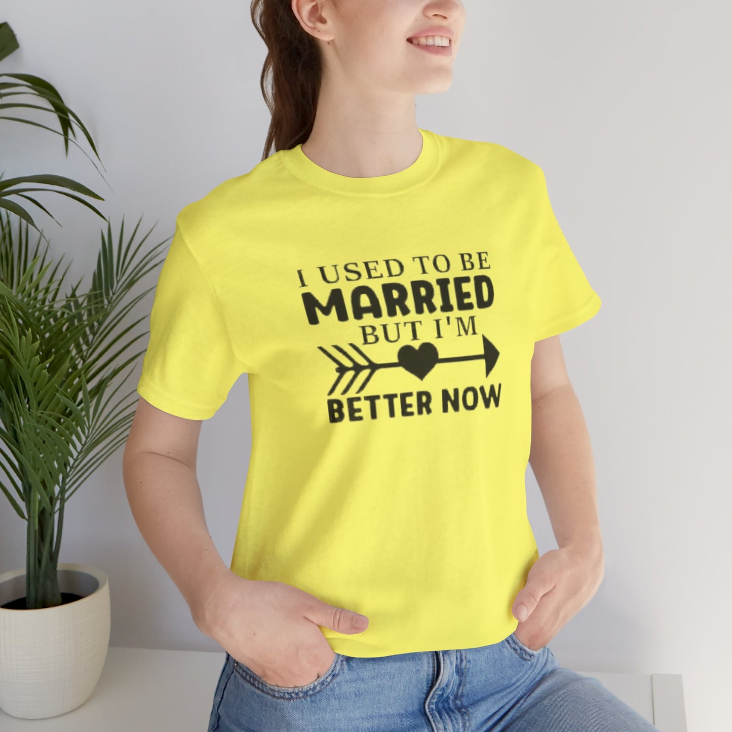 I Used To Be Married, But I'm Better Now Short Sleeve Tee