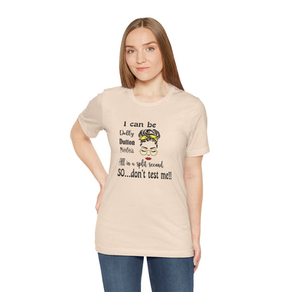 I Can Be Dolly, Dutton, Medea In a Split Second Don't Test Me, Jersey Short Sleeve Tee