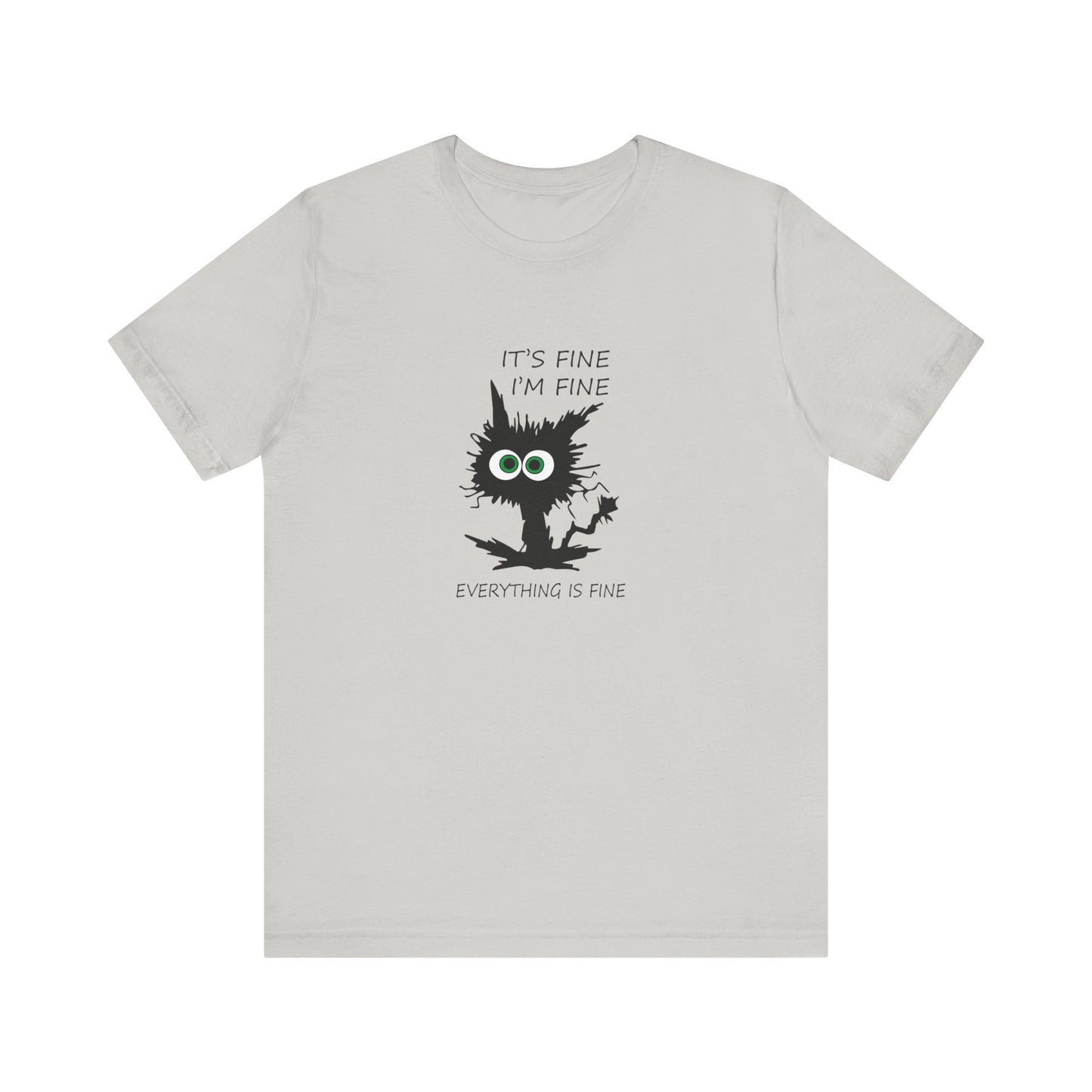 It's Fine, I'm Fine, Everything is Fine, Jersey Short Sleeve Tee