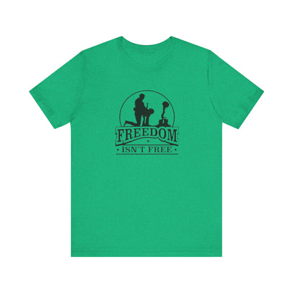 Freedom Isn't Free, Jersey Short Sleeve Tee