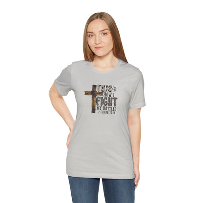 This Is How I fight My Battles 2 Chronicles 20:15 Jersey Short Sleeve Tee