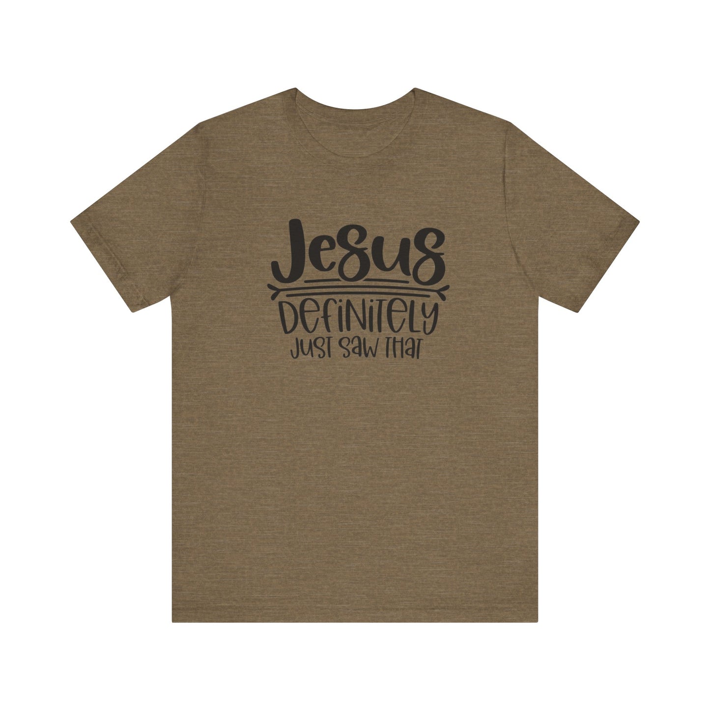 Jesus Definitely Saw That.  Jersey Short Sleeve Tee