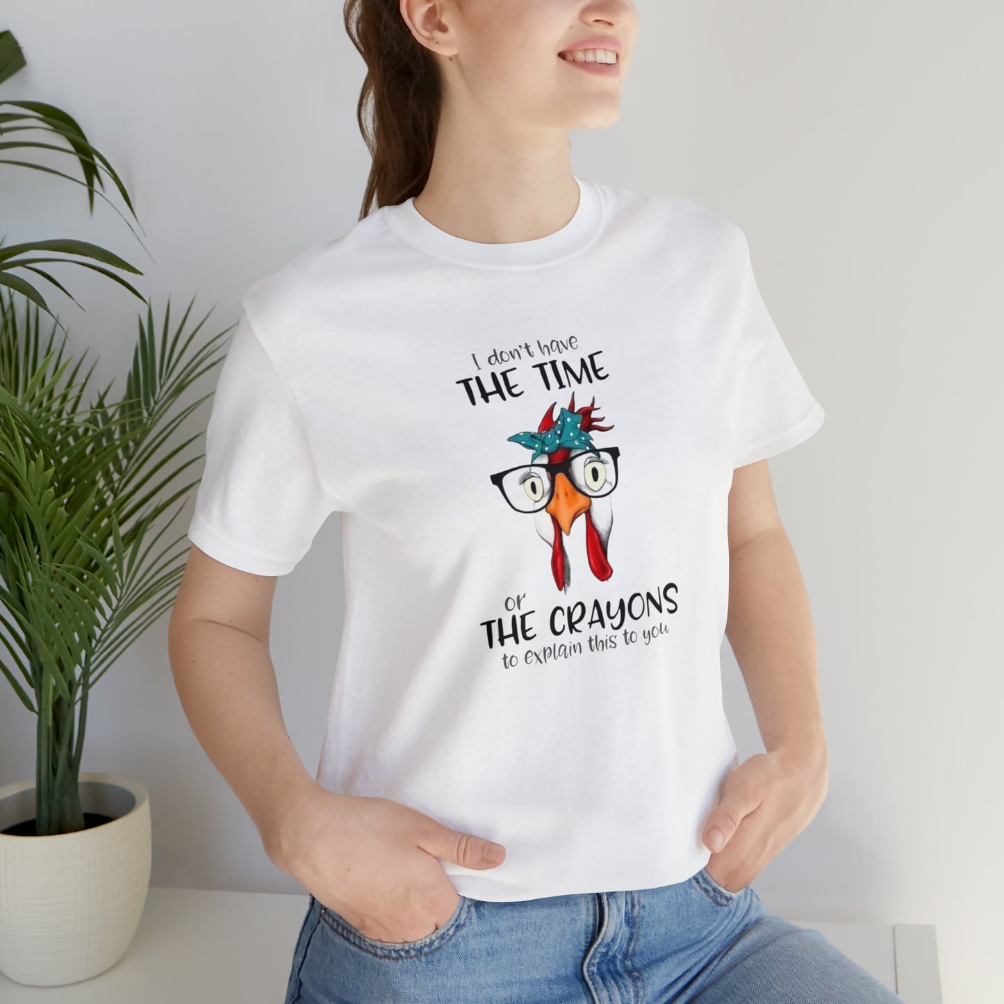 I Don't Have the Time or the Crayons To Explain This To You,  Jersey Short Sleeve Tee