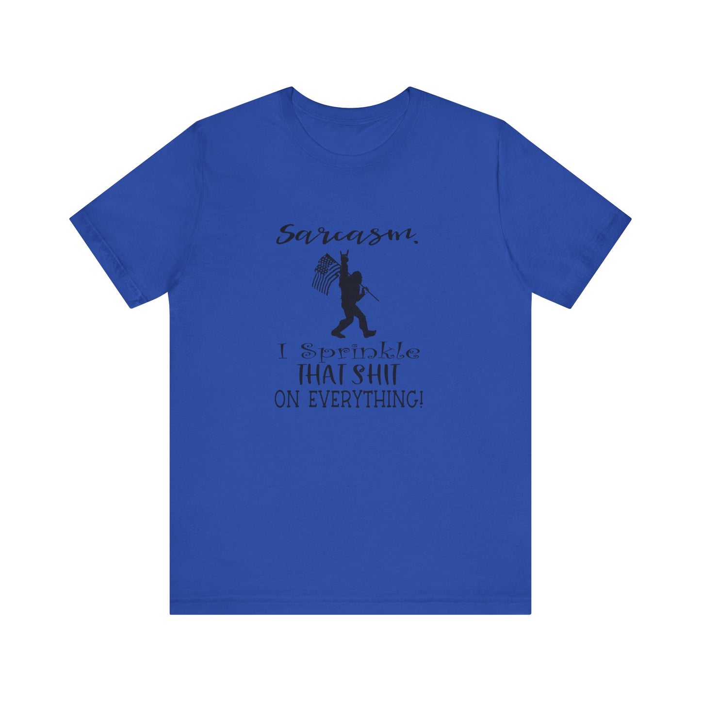 Sarcasm, I Sprinkle That Shit Over Everything Jersey Short Sleeve Tee
