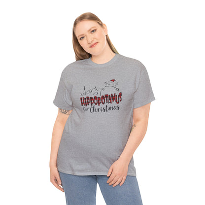 I Want a Hippopotamus for Christmas Heavy Cotton Tee
