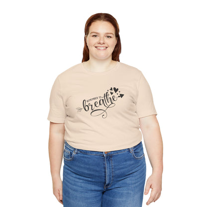 Remember to Breathe, Jersey Short Sleeve Tee