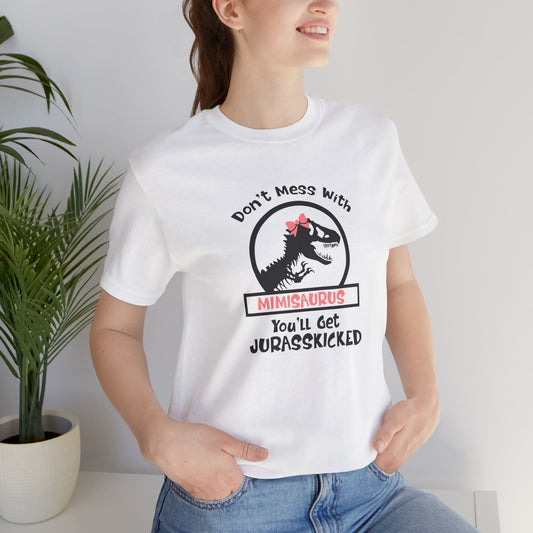 Don't Mess With Mimisaurus, You're Get Jurasskicked., Unisex Jersey Short Sleeve Tee