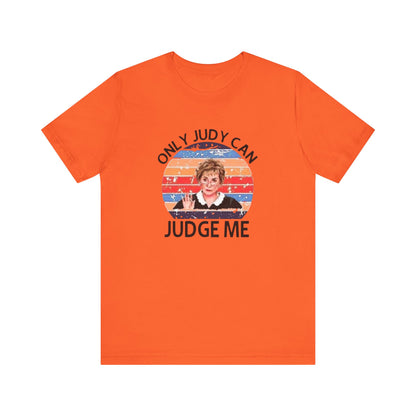 Only Judge Judy Can Judge Me, Jersey Short Sleeve Tee